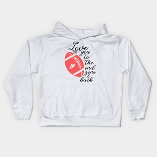 love you to the end zone and back Kids Hoodie